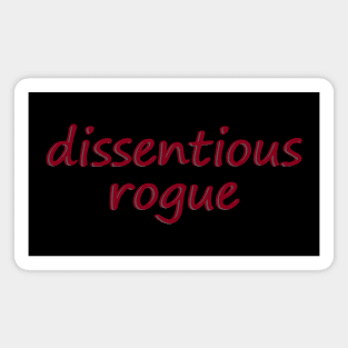 Dissentious Rogue - dissent Magnet